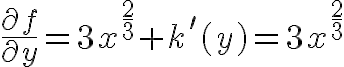 $\frac{\partial f}{\partial y}=3x^{\frac23}+k'(y)=3x^{\frac23}$
